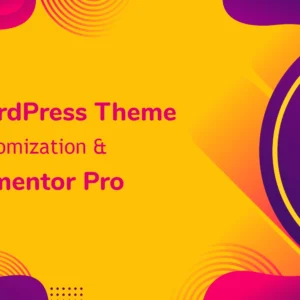 WordPress Customization and Elementor